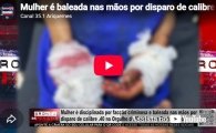 Mulher &eacute; disciplinada por fac&ccedil;&atilde;o criminosa e baleada nas m&atilde;os por calibre .40 no em Porto Velho &ndash; LIVE: ESTAMOS NO AR! PROGRAMA BRONCA DA PESADA