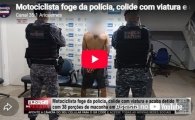 Motociclista foge da Pol&iacute;cia, colide com viatura e acaba detido com 38 por&ccedil;&otilde;es de Maconha em Ariquemes &ndash; LIVE: ESTAMOS NO AR! PROGRAMA BRONCA DA PESADA