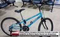 For&ccedil;a T&aacute;tica recupera bicicleta furtada e prende suspeito no Bairro Apoio Social em Ariquemes &ndash; V&Iacute;DEO