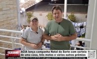 ACIA lan&ccedil;a Natal da Sorte com sorteio de casa, tr&ecirc;s motos e outros pr&ecirc;mios &ndash; V&Iacute;DEO
