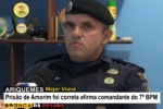 Ariquemes: Major afirma que policias agiram corretamente na prisão de Ernandes Amorim – Policial recebera elogio pessoalmente de Major. Assista o Vídeo. 