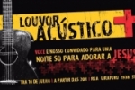 ARIQUEMES: Não perca hoje (10/07) Louvor Acústico – uma noite só para adorar