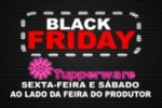 ARIQUEMES: Participe do movimento Renda Extra Tupperware, Quatro Estações e Hiroshima e aproveite o Black Friday