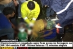 ARIQUEMES: Caminhoneiro é resgatado após ficar preso às ferragens na BR–364 sentido PVH – Vítima veio a óbito 15 minutos depois