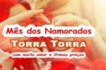 DIA DOS NAMORADOS: M&ecirc;s dos namorados na Torra Torra com &oacute;timos pre&ccedil;os