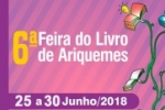 Ariquemes: 6ª Feira do Livro – “Quem Lê Viaja"