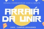ARIQUEMES: CONVITE – Arraiá da UNIR acontece neste sábado