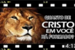 QUANTO DE CRISTO JÁ FOI FORMADO EM VÓS?