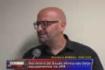 ARIQUEMES: Secret&aacute;rio afirma que n&atilde;o falta material na UPA &ndash; Equipe de reportagens recebe alfinetada 