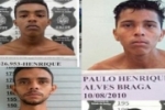 Identificados bandidos de alta periculosidade que fugiram de pres&iacute;dio