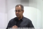 A AÇÃO DO PODER DA PALAVRA DE DEUS EM NÓS – Vídeo