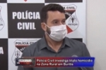 BURITIS: Pol&iacute;cia Civil investiga triplo homic&iacute;dio na Zona Rural &ndash; V&Iacute;DEO