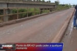 ARIQUEMES: Ponte da BR&ndash;421 pode ceder a qualquer momento &ndash; V&iacute;deo