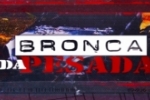LIVE: ESTAMOS NO AR! PROGRAMA BRONCA DA PESADA