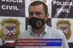 JARU: Pol&iacute;cia Civil prende homem acusado de Homic&iacute;dio em Ariquemes &ndash; V&iacute;deo