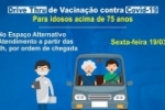 Drive Thru de vacina&ccedil;&atilde;o contra &agrave; COVID&ndash;19 para idosos acima de 75 anos 