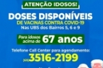 Secretaria de Sa&uacute;de informa que h&aacute; doses de vacina contra COVID&ndash;19 dispon&iacute;veis nas UBS dos Bairros 5, 6 e 9, para os idosos acima de 67 anos &ndash; Interessados devem agendar atendimento no Call Center ainda nesta ter&ccedil;a 