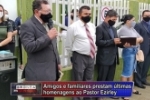 Amigos e familiares prestam &uacute;ltimas homenagens ao Pastor Ezirley &ndash; V&iacute;deo