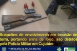 Suspeitos de envolvimento em invasão de terra portando arma de fogo são detidos pela Polícia Militar em Cujubim