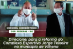 Com recursos destinados pelo deputado federal Coronel Chris&oacute;stomo Gin&aacute;sio Poliesportivo de Vilhena ganhar&aacute; nova estrutura