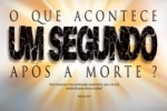 O que acontece UM SEGUNDO após a morte?