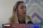 ARIQUEMES: &Eacute; lan&ccedil;ado projeto social lnsert Digital &ndash; Parceria com Biblioteca Municipal, Poder Judici&aacute;rio e UNISP