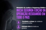 Pol&iacute;cia Civil do Estado de Rond&ocirc;nia deflagra opera&ccedil;&atilde;o de combate a crimes de viol&ecirc;ncia contra a mulher