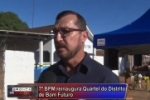 ARIQUEMES: 7&ordm; BPM reinaugura Quartel do Distrito de Bom Futuro que passou por uma ampla reforma &ndash; V&iacute;deo