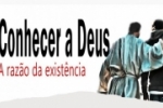 Conhecer a Deus: A razão da existência – Vídeo