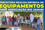 ARIQUEMES: Prefeitura entrega equipamentos para Associa&ccedil;&atilde;o Rio Jamari