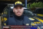 Homem &eacute; preso por Recepta&ccedil;&atilde;o de ve&iacute;culo pela PRF &ndash; Suspeito alegou n&atilde;o saber da proced&ecirc;ncia do autom&oacute;vel &ndash; V&iacute;deo 