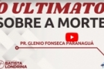 O EVANGELHO DO FILHO DE DEUS – O ULTIMATO SOBRE A MORTE | João 20:1–10 | Pr. Glenio Paranaguá