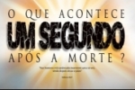 O que acontece UM SEGUNDO após a morte? – Vídeo