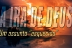 A IRA DE DEUS. Um assunto "esquecido" – Vídeo