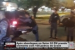 PATAMO prende elemento com 100 pedras de Crack em Ariquemes &ndash; V&iacute;deo