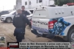 Elemento &eacute; preso com a boca cheia de parangas de Maconha no Setor 02 &ndash; V&iacute;deo