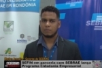 SEFIN em parceria com SEBRAE lan&ccedil;a Programa Cidadania Empresarial &ndash; V&Iacute;DEO