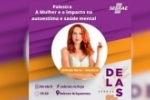 SEBRAE convida popula&ccedil;&atilde;o para palestra “A Mulher e o impacto na autoestima e sa&uacute;de mentel" dia 26/04