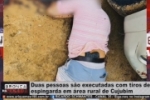 Duas pessoas s&atilde;o executadas na &aacute;rea rural de Cujubim &ndash; Vitima armada com pistola tinha chamado mulher de gostosa &ndash; V&iacute;deo