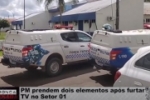 PM prendem dois elementos ap&oacute;s furtar TV no Setor 01 &ndash; V&iacute;deo