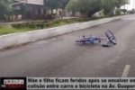 M&atilde;e e filho ficam feridos ap&oacute;s se envolver em colis&atilde;o entre carro e bicicleta na Av. Guapor&eacute; &ndash; V&iacute;deo