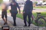 Ap&oacute;s abordagem elemento &eacute; conduzido &agrave; UNISP em posse de droga no Setor 02 &ndash; V&Iacute;DEO