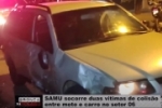 SAMU socorre duas vitimas de colis&atilde;o entre moto e carro no Setor 06 &ndash; V&iacute;deo