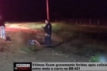 V&iacute;timas ficam gravemente feridas ap&oacute;s colis&atilde;o entre moto e carro na BR&ndash;421 &ndash; V&iacute;deo