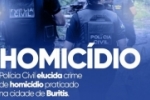 Policia Civil esclarece crime de  homic&iacute;dio em Buristis 