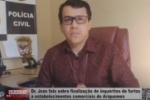 Suspeito de v&aacute;rios furtos &eacute; identificado &ndash; Delegado Dr. Jo&aacute;s concedeu entrevista ao Canal 35.1 &ndash; V&iacute;deo