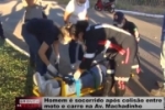 Homem &eacute; socorrido ap&oacute;s colis&atilde;o entre moto e carro na Av. Machadinho &ndash; V&iacute;deo