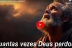 Quantas vezes Deus perdoa?