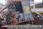 Trailer fica destru&iacute;do ap&oacute;s ser atingido por ve&iacute;culo na Av. Cana&atilde; &ndash; Mulher sofre fratura &ndash; V&iacute;deo