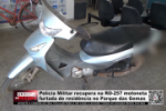 Pol&iacute;cia Militar recupera na RO 257 motoneta furtada de resid&ecirc;ncia no Parque das Gemas &ndash; V&iacute;deo 